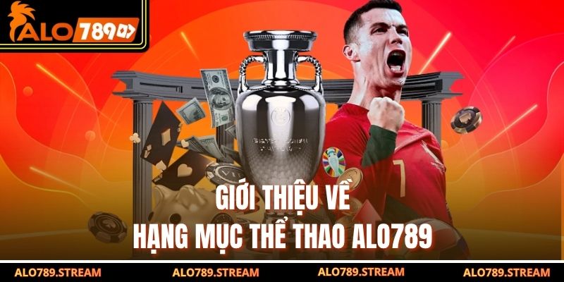 Giới thiệu về hạng mục thể thao Alo789